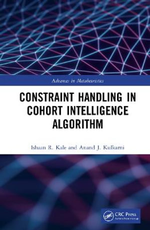 Constraint Handling in Cohort Intelligence Algorithm : Advances in Metaheuristics - Ishaan R. Kale