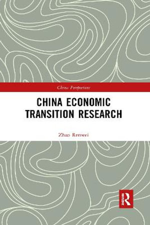 China Economic Transition Research : China Perspectives - Renwei Zhao