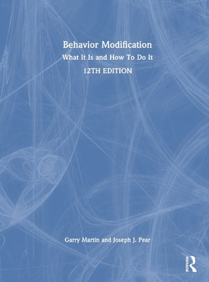 Behavior Modification : What It Is and How To Do It - Garry Martin