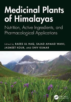 Medicinal Plants of Himalayas : Nutrition, Active Ingredients, and Pharmacological Applications - Jasmeet Kour