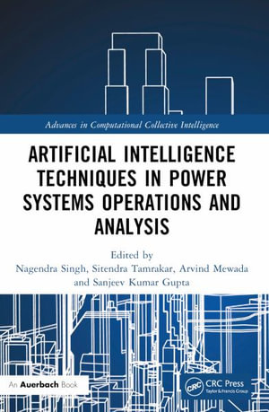 Artificial Intelligence Techniques in Power Systems Operations and Analysis : Advances in Computational Collective Intelligence - Nagendra Singh
