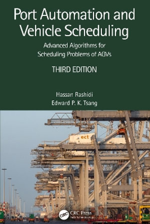Port Automation and Vehicle Scheduling : Advanced Algorithms for Scheduling Problems of AGVs - Edward P. K. Tsang