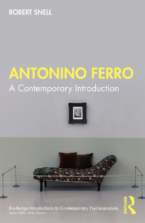 Antonino Ferro : A Contemporary Introduction - Robert Snell