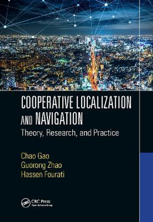 Cooperative Localization and Navigation : Theory, Research, and Practice - Chao Gao