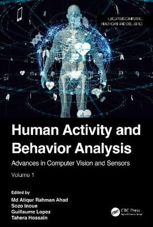 Human Activity and Behavior Analysis : Advances in Computer Vision and Sensors: Volume 1 - Guillaume Lopez
