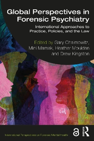 Global Perspectives in Forensic Psychiatry : International Approaches to Practice, Policies, and the Law - ew Kingston