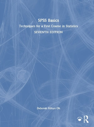 SPSS Basics : Techniques for a First Course in Statistics - Deborah Mikyo Oh