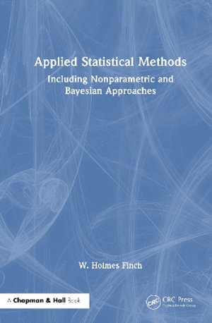 Applied Statistical Methods : Including Nonparametric and Bayesian Approaches - W. Holmes Finch