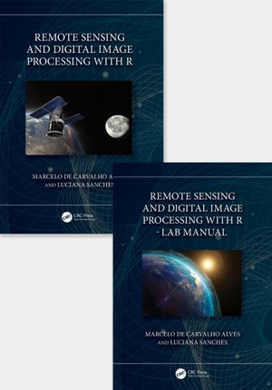 Remote Sensing and Digital Image Processing with R - Textbook and Lab Manual - Luciana Sanches