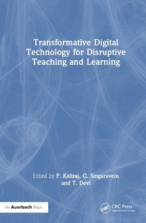 Transformative Digital Technology for Disruptive Teaching and Learning - P Kaliraj