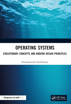 Operating Systems : Evolutionary Concepts and Modern Design Principles - Pranabananda Chakraborty