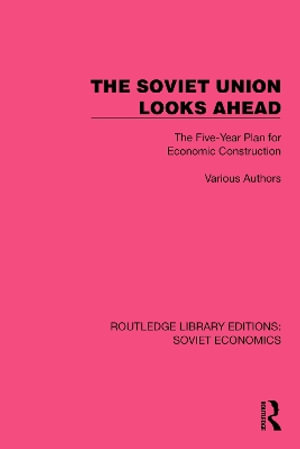 The Soviet Union Looks Ahead : The Five-Year Plan for Economic Construction - Various authors