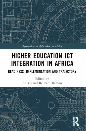Higher Education ICT Integration in Africa : Readiness, Implementation and Trajectory - Ke , South Africa.) Yu