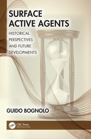 Surface Active Agents : Historical Perspectives and Future Developments - Guido Bognolo
