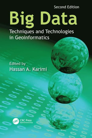 Big Data : Techniques and Technologies in Geoinformatics - Hassan A. Karimi