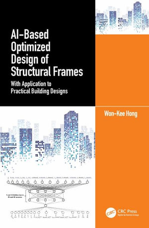 AI-Based Optimized Design of Structural Frames : With Application to Practical Building Designs - Won-Kee Hong