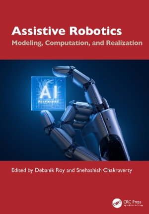 Assistive Robotics : Modeling, Computation, and Realization - Debanik Roy