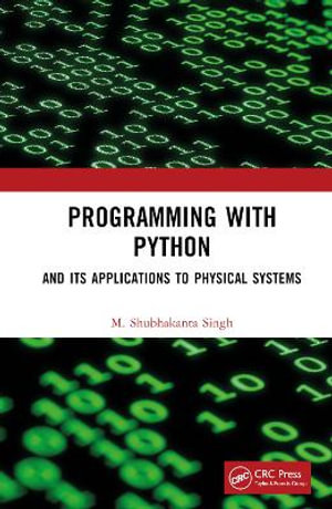 Programming with Python : And Its Applications to Physical Systems - M. Shubhakanta Singh