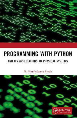 Programming with Python : And Its Applications to Physical Systems - M. Shubhakanta Singh