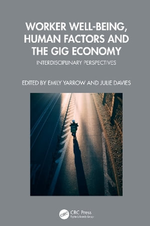 Worker Well-being, Human Factors and the Gig Economy : Interdisciplinary Perspectives - Emily Yarrow