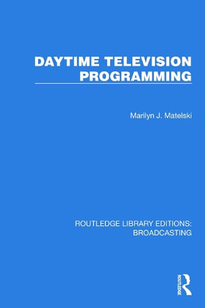 Daytime Television Programming : Broadcasting - Marilyn J. Matelski
