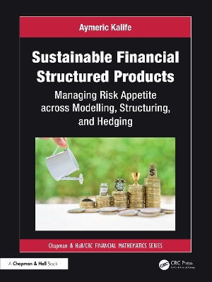 Sustainable Financial Structured Products : Managing Risk Appetites across Modelling, Structuring, and Hedging - Aymeric Kalife