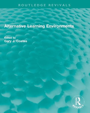 Alternative Learning Environments : Routledge Revivals - Gary J. Coates