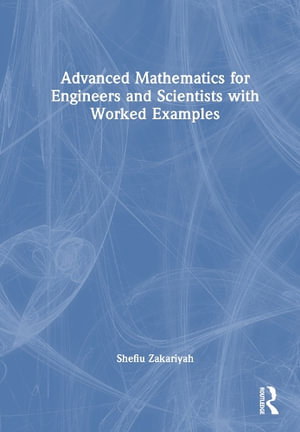Advanced Mathematics for Engineers and Scientists with Worked Examples - Shefiu Zakariyah