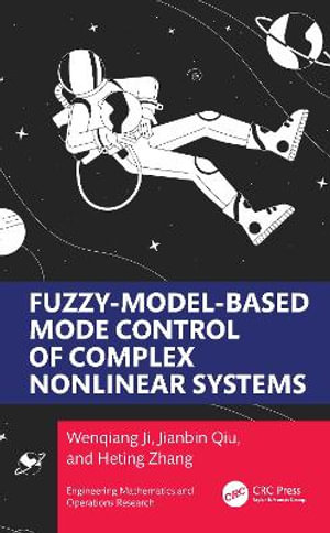 Fuzzy-Model-Based Mode Control of Complex Nonlinear Systems : Engineering Mathematics and Operations Research - Heting Zhang