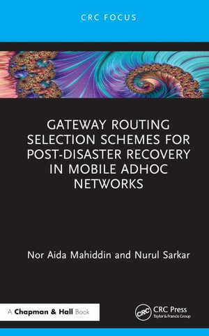 Gateway Routing Selection Schemes for Post-Disaster Recovery in Mobile Ad Hoc Networks - Nor Aida Mahiddin