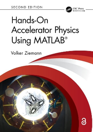 Hands-On Accelerator Physics Using MATLAB® - Volker Ziemann