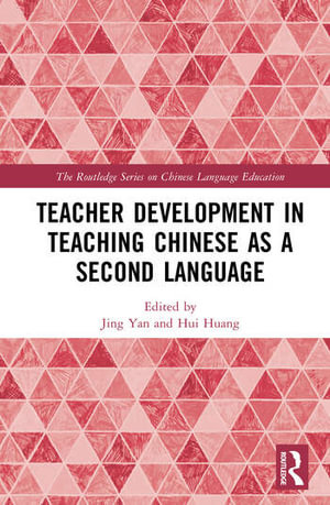 Teacher Development in Teaching Chinese as a Second Language : 1st Edition - Hui Huang