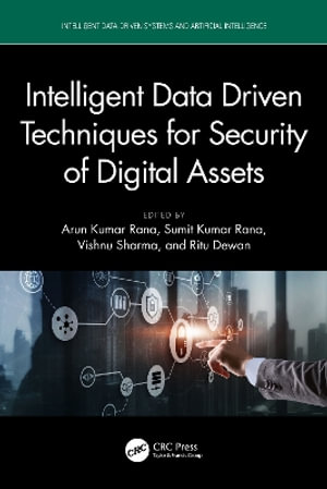 Intelligent Data-Driven Techniques for Security of Digital Assets : Intelligent Data-Driven Systems and Artificial Intelligence - Arun Kumar Rana
