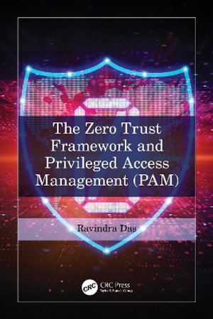 The Zero Trust Framework and Privileged Access Management (PAM) - Ravindra Das