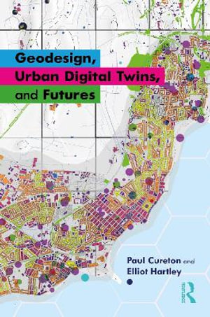Geodesign, Urban Digital Twins, and Futures - Elliot Hartley