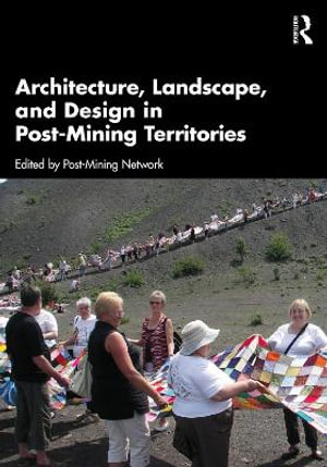 Architecture, Landscape, and Design in Post-Mining Territories - Post-Mining Network