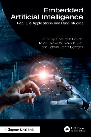 Embedded Artificial Intelligence : Real-Life Applications and Case Studies - Arpita Nath Boruah