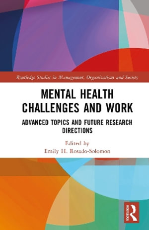 Mental Health Challenges and Work : Advanced Topics and Future Research Directions - Emily H. Rosado-Solomon
