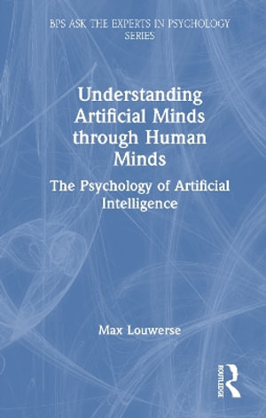 Understanding Artificial Minds through Human Minds : The Psychology of Artificial Intelligence - Max M. Louwerse