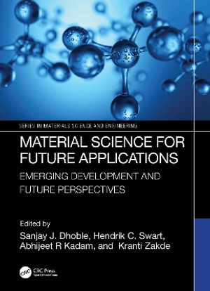 Material Science for Future Applications : Emerging Development and Future Perspectives - Abhijeet R Kadam