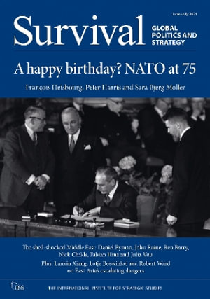 Survival : June-July 2024 - the (EDT) International Institute for Strategic Studies