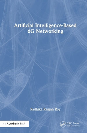 Artificial Intelligence-Based 6G Networking - Radhika Ranjan Roy