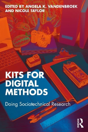 Kits for Digital Methods : Doing Sociotechnical Research - Angela K. VandenBroek