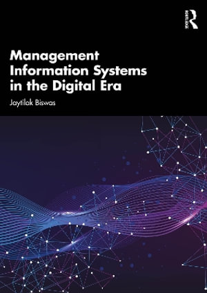 Management Information Systems in the Digital Era - Jaytilak Biswas