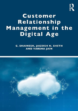 Customer Relationship Management in the Digital Age - G. Shainesh