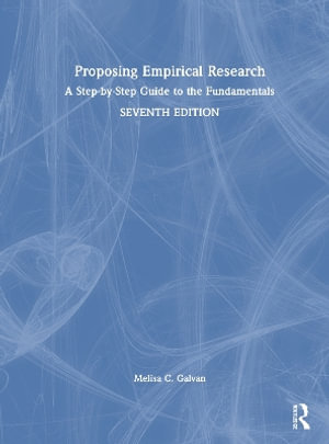Proposing Empirical Research : A Step-by-Step Guide to the Fundamentals - Melisa C. Galvan