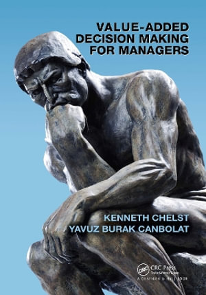 Value-Added Decision Making for Managers - Kenneth Chelst
