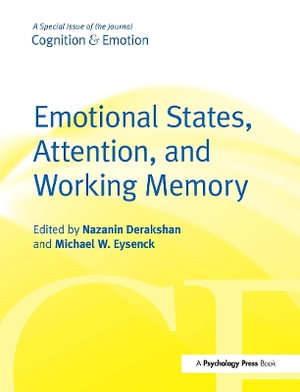 Emotional States, Attention, and Working Memory : A Special Issue of Cognition & Emotion - Nazanin Derakhshan