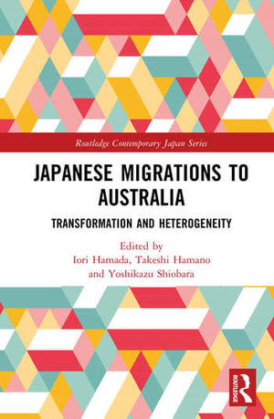 Japanese Migrations to Australia : 1st Edition - Transformation and Heterogeneity - Iori  Hamada