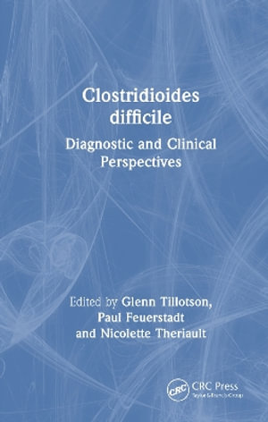 Clostridioides difficile : Diagnostic and Clinical Perspectives - Glenn Tillotson